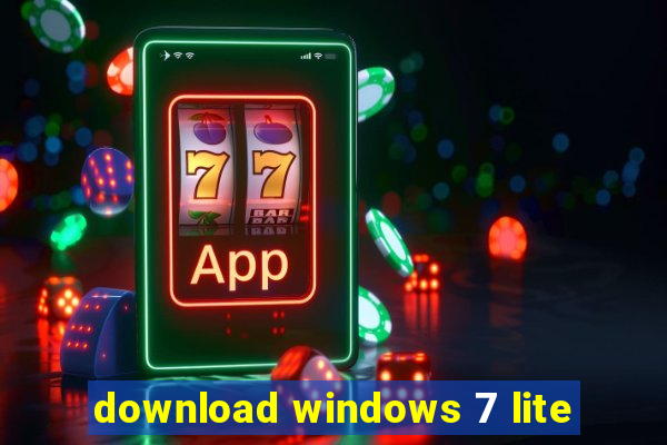 download windows 7 lite